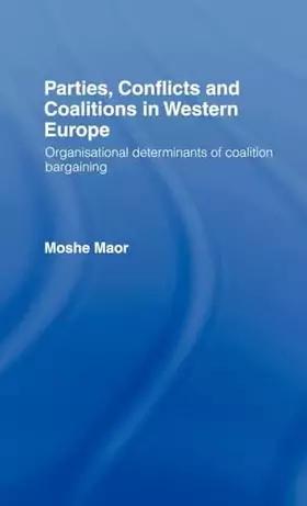 Couverture du produit · Parties, Conflicts and Coalitions in Western Europe: The Organisational Determinants of Coalition Bargaining (Routledge Ilse)