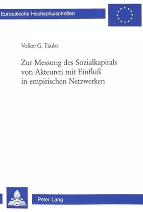 Couverture du produit · Zur Messung des Sozialkapitals von Akteuren mit Einfluss in empirischen Netzwerken: Dissertationsschrift (Europäische Hochschul