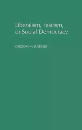 Couverture du produit · Liberalism, Fascism, or Social Democracy: Social Classes and the Political Origins of Regimes in Interwar Europe