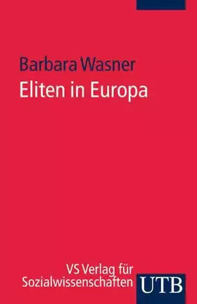 Couverture du produit · Eliten in Europa: Einführung in Theorien, Konzepte und Befunde (UTB S (Small-Format): Uni-Taschenbücher)