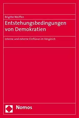 Couverture du produit · Entstehungsbedingungen von Demokratien: Interne und externe Einflüsse im Vergleich