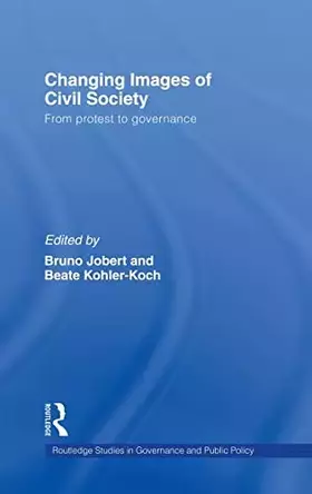 Couverture du produit · Changing Images of Civil Society: From Protest to Governance (Routledge Studies in Governance and Public Policy)