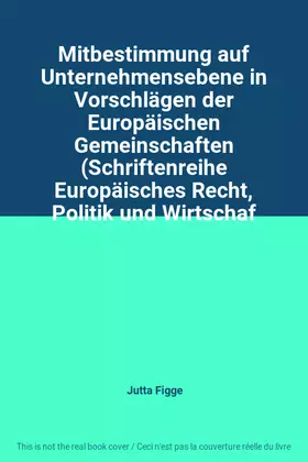 Couverture du produit · Mitbestimmung auf Unternehmensebene in Vorschlägen der Europäischen Gemeinschaften (Schriftenreihe Europäisches Recht, Politik 