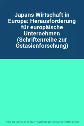 Couverture du produit · Japans Wirtschaft in Europa: Herausforderung für europäische Unternehmen (Schriftenreihe zur Ostasienforschung)