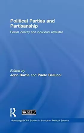 Couverture du produit · Political Parties and Partisanship: Social identity and individual attitudes (Routledge/ECPR Studies in European Political Scie