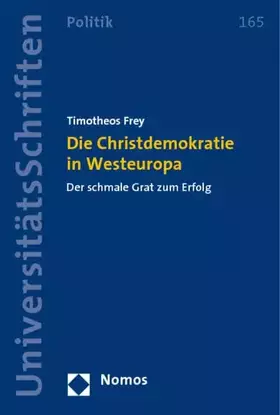 Couverture du produit · Die Christdemokratie in Westeuropa: Der schmale Grat zum Erfolg (Nomos Universitatsschriften - Politik, Band 165)