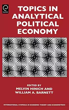Couverture du produit · Topics in Analytical Political Economy (International Symposia in Economic Theory and Econometrics, 17)