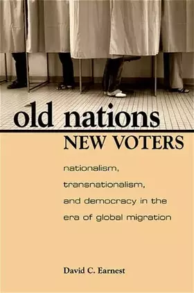 Couverture du produit · Old Nations, New Voters: Nationalism, Transnationalism, and Democracy in the Era of Global Migration (Global Politics)