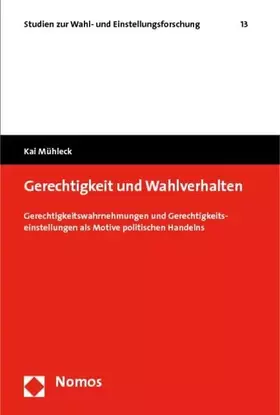 Couverture du produit · Gerechtigkeit und Wahlverhalten: Gerechtigkeitswahrnehmung und Gerechtigkeitseinstellungen als Motive politischen Handelns