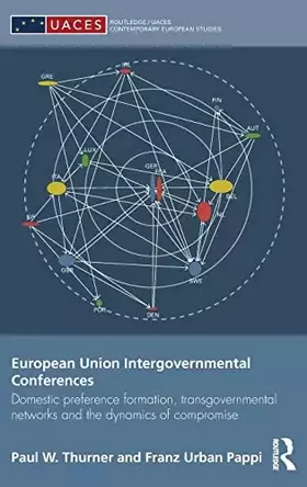 Couverture du produit · European Union Intergovernmental Conferences: Domestic preference formation, transgovernmental networks and the dynamics of com