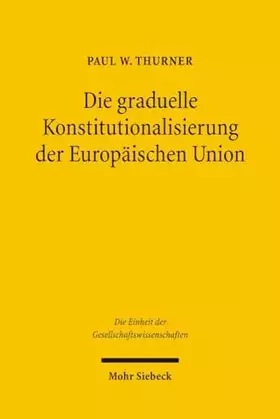 Couverture du produit · Die graduelle Konstitutionalisierung der Europäischen Union: Eine quantitative Fallstudie am Beispiel der Regierungskonferenz 1