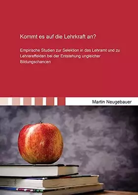 Couverture du produit · Kommt es auf die Lehrkraft an?: Empirische Studien zur Selektion in das Lehramt und zu Lehrereffekten bei der Entstehung unglei