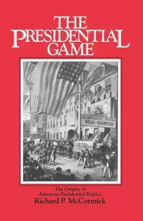 Couverture du produit · The Presidential Game: The Origins of American Presidential Politics