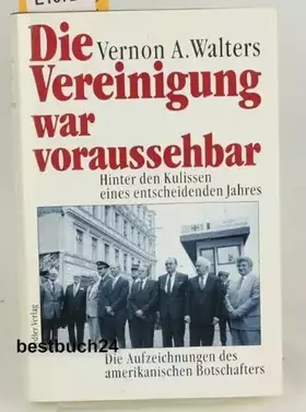 Couverture du produit · Die Vereinigung war voraussehbar. Hinter den Kulissen eines entscheidenden Jahres