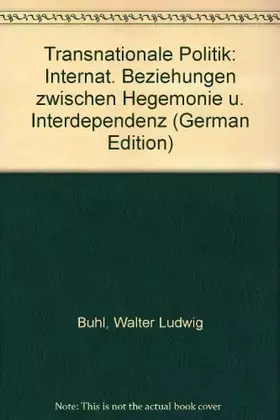 Couverture du produit · Transnationale Politik. Internationale Beziehungen zwischen Hegemonie und Interdependenz
