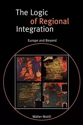 Couverture du produit · The Logic of Regional Integration: Europe and Beyond