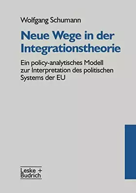 Couverture du produit · Neue Wege in der Integrationstheorie: Ein policy-analytisches Modell zur Interpretation des politischen Systems der EU