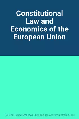 Couverture du produit · Constitutional Law and Economics of the European Union