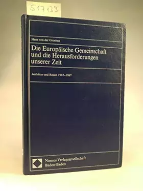 Couverture du produit · Hans von der Groeben: Die Europäische Gemeinschaft und die Herausforderungen unserer Zeit: Aufsätze und Reden 1967 - 1987