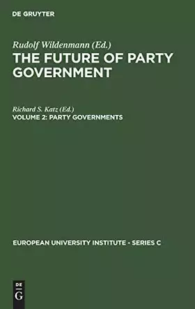 Couverture du produit · Party Governments: European and American Experiences (European University Institute - Series C, 5/2)