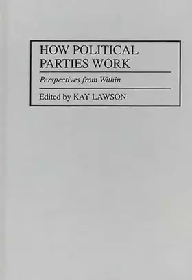 Couverture du produit · How Political Parties Work: Perspectives from Within (Political Parties in Context)