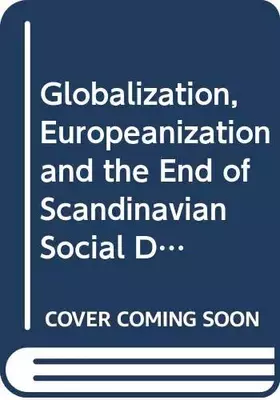 Couverture du produit · Globalization, Europeanization and the End of Scandinavian Social Democracy