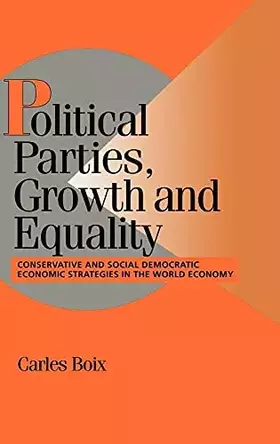 Couverture du produit · Political Parties, Growth and Equality: Conservative and Social Democratic Economic Strategies in the World Economy (Cambridge 