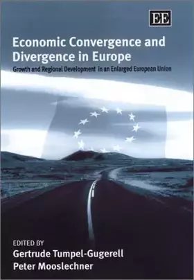 Couverture du produit · Economic Convergence and Divergence in Europe: Growth and Regional Development in an Enlarged European Union