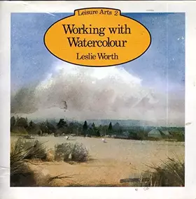 Couverture du produit · Working With Watercolour (Leisure Arts Series)