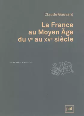 Couverture du produit · La France au Moyen Age du Ve au XVe siècle