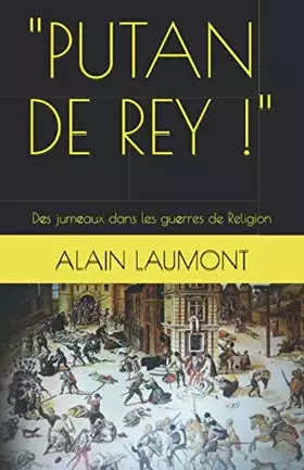 Couverture du produit · "PUTAN DE REY !": Des jumeaux dans les guerres de Religion (French Edition)