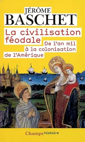 Couverture du produit · La civilisation féodale : De l'an mil à la colonisation de l'Amérique