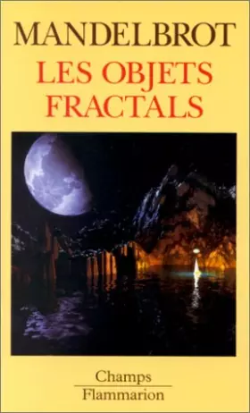 Couverture du produit · Les Objets fractals : forme, hasard et dimension, survol du langage fractal