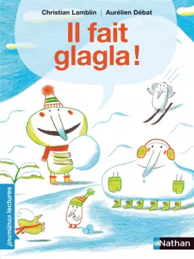Couverture du produit · Il fait glagla ! - Premières Lectures CP Niveau 3 - Dès 6 ans