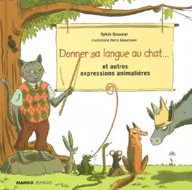 Couverture du produit · Donner sa langue au chat... et autres expressions animalières