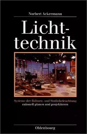 Couverture du produit · Lichttechnik: Systeme der Bühnen- und Studiobeleuchtung rationell planen und projektieren