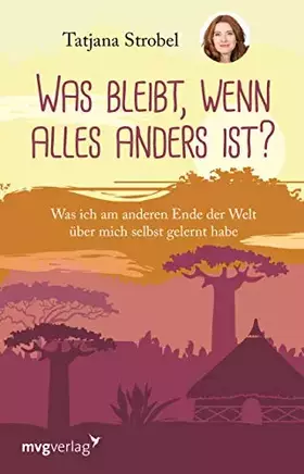 Couverture du produit · Was bleibt, wenn alles anders ist?: Was ich am anderen Ende der Welt über mich selbst gelernt habe