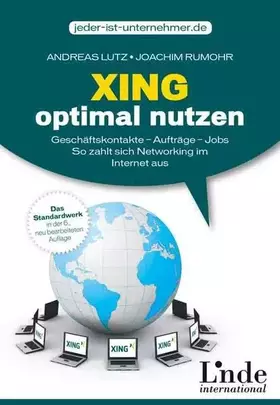 Couverture du produit · Xing optimal nutzen: Geschäftskontakte - Aufträge - Jobs. So zahlt sich Networking im Internet aus (vgsd.de Praxisratgeber)