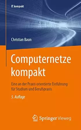 Couverture du produit · Computernetze kompakt: Eine an der Praxis orientierte Einführung für Studium und Berufspraxis (IT kompakt)