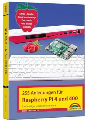 Couverture du produit · Raspberry Pi 4 und 400 - 255 Anleitungen für Einsteiger und Fortgeschrittene: - Office, Spiele-, Programmierung-, Elektronik- u