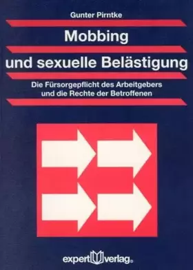 Couverture du produit · Mobbing und sexuelle Belästigung: Die Fürsorgepflicht des Arbeitgebers und die Rechte der Betroffenen (Praxiswissen Wirtschaft)