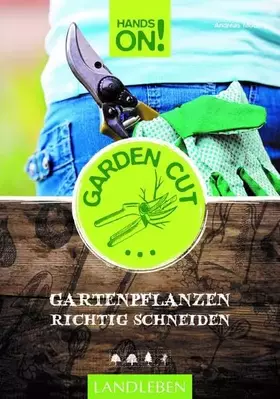 Couverture du produit · Garden Cut: Gartenpflanzen richtig schneiden (Hands on: Landleben)