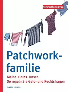 Couverture du produit · Patchworkfamilie: Meins. Deins.Unser. So regeln Sie Geld- und Rechtsfragen