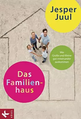 Couverture du produit · Das Familienhaus: Wie Große und Kleine gut miteinander auskommen