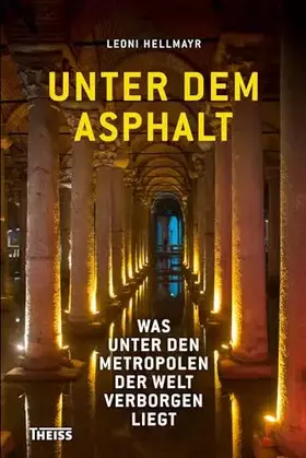Couverture du produit · Unter dem Asphalt: Was unter den Metropolen der Welt verborgen liegt