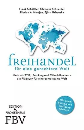 Couverture du produit · Freihandel für eine gerechtere Welt: Mehr als TTIP, Fracking und Chlorhühnchen – ein Plädoyer für eine gemeinsame Welt