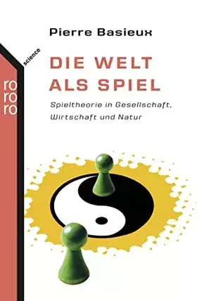 Couverture du produit · Die Welt als Spiel: Spieltheorie in Gesellschaft, Wirtschaft und Natur