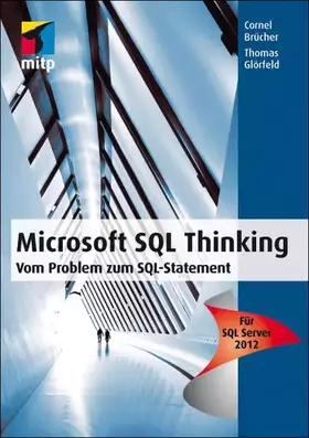 Couverture du produit · Microsoft SQL Thinking: Vom Problem zum SQL Statement - Für SQL Server 2012 (mitp Professional)