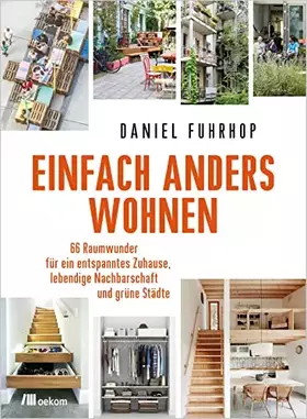 Couverture du produit · Einfach anders wohnen: 66 Raumwunder für ein entspanntes Zuhause, lebendige Nachbarschaft und grüne Städte