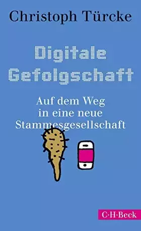 Couverture du produit · Digitale Gefolgschaft: Auf dem Weg in eine neue Stammesgesellschaft (Beck Paperback)
